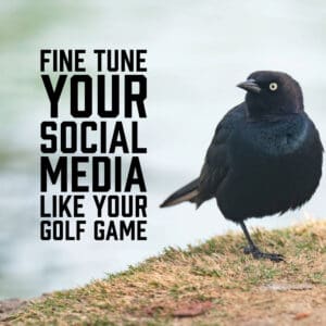 Fine Tune your Social Media Like your Golf Game