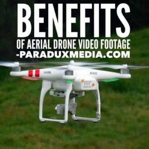 Benefits of Aerial Drone Video Footage